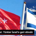 turkler-israil-e-geri-dondu_x_8395776_5367_z1[1]