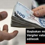 basbakan-mujdeyi-verdi-vergiler-vatandasa-iade_10606764_1939_z3[1]