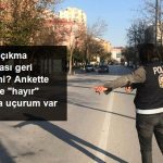 Vatandaşların Büyük Çoğunluğu Sokağa Çıkma Kısıtlamasını Destekliyor