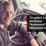 Tır şoförü Tolga Karel'den Kendisiyle Alay Eden Takipçisine Tokat Gibi Cevap